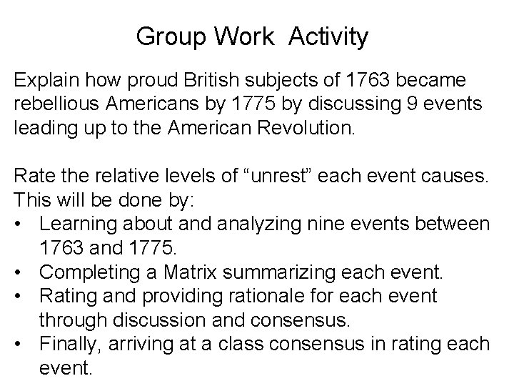 Group Work Activity Explain how proud British subjects of 1763 became rebellious Americans by