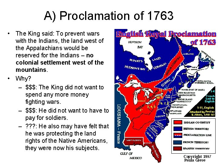 A) Proclamation of 1763 • The King said: To prevent wars with the Indians,