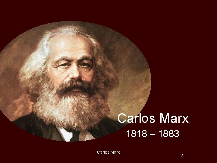 Carlos Marx 1818 – 1883 Carlos Marx 2 