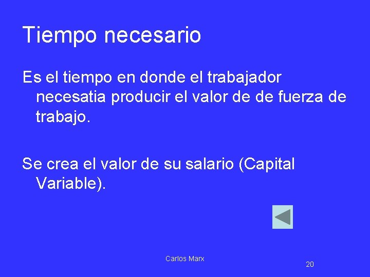 Tiempo necesario Es el tiempo en donde el trabajador necesatia producir el valor de