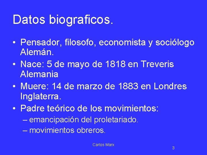 Datos biograficos. • Pensador, filosofo, economista y sociólogo Alemán. • Nace: 5 de mayo