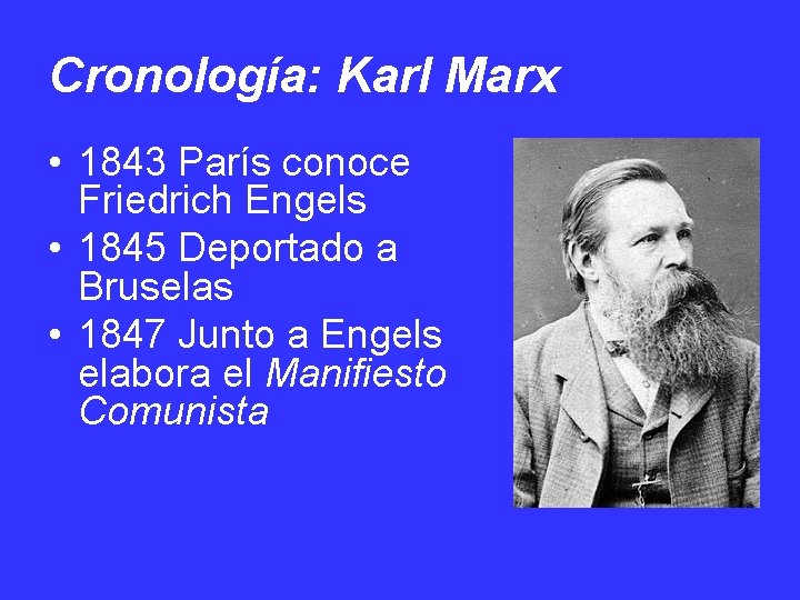 Cronología: Karl Marx • 1843 París conoce Friedrich Engels • 1845 Deportado a Bruselas