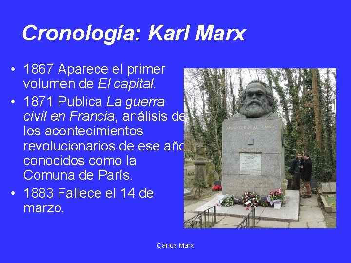 Cronología: Karl Marx • 1867 Aparece el primer volumen de El capital. • 1871