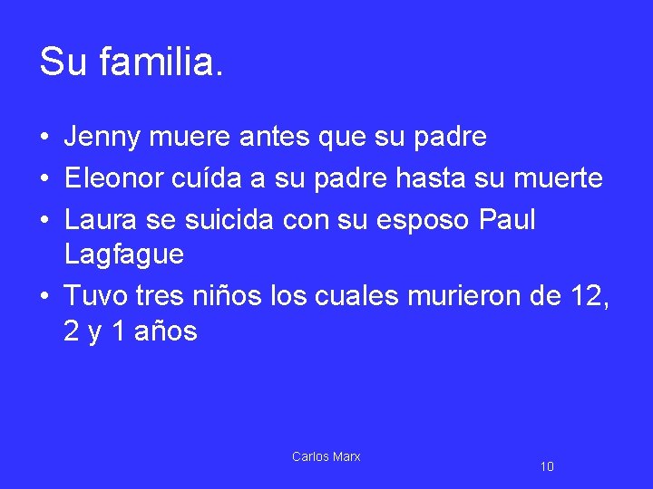 Su familia. • Jenny muere antes que su padre • Eleonor cuída a su