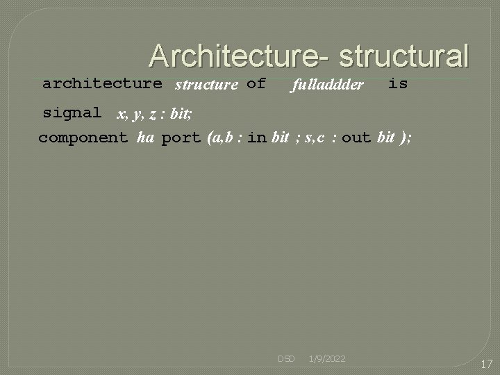 Architecture- structural architecture structure of fulladdder is signal x, y, z : bit; component