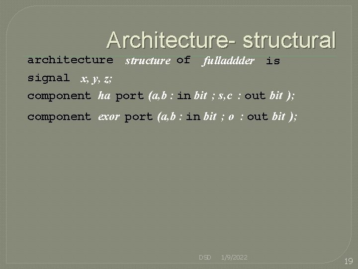 Architecture- structural architecture structure of fulladdder is signal x, y, z; component ha port
