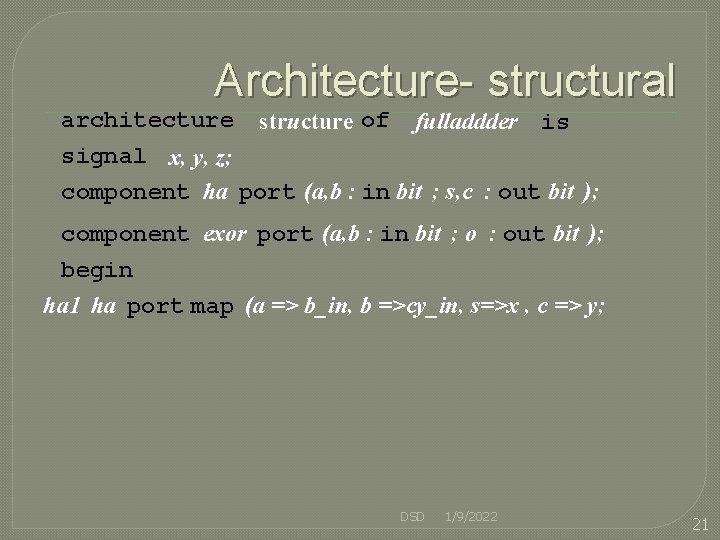 Architecture- structural architecture structure of fulladdder is signal x, y, z; component ha port