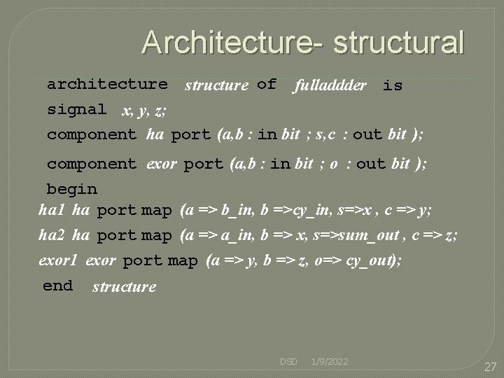 Architecture- structural architecture structure of fulladdder is signal x, y, z; component ha port