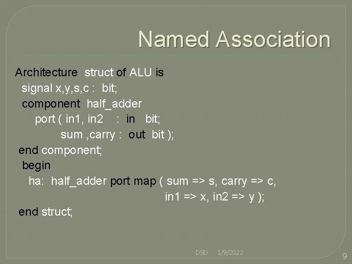Named Association Architecture struct of ALU is signal x, y, s, c : bit;