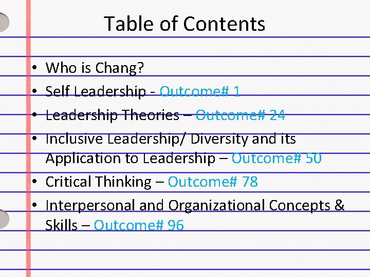 Table of Contents Who is Chang? Self Leadership - Outcome# 1 Leadership Theories –