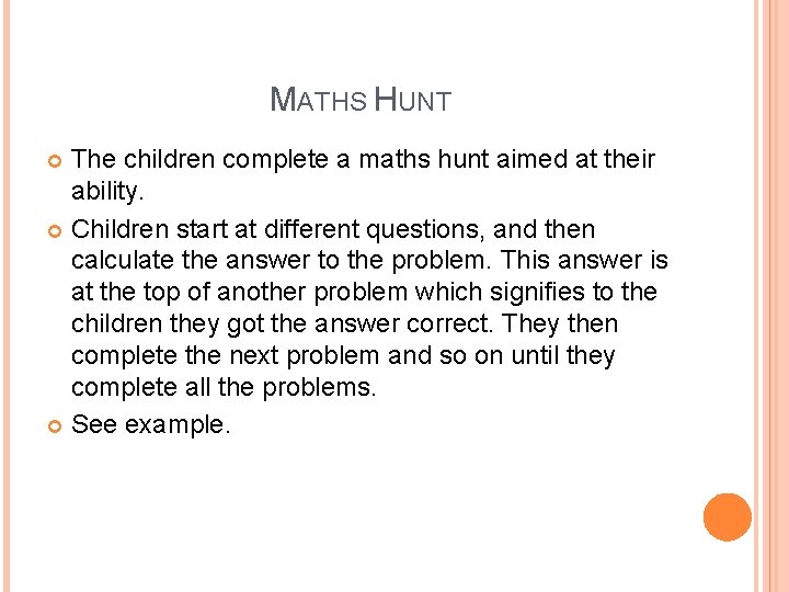 MATHS HUNT The children complete a maths hunt aimed at their ability. Children start