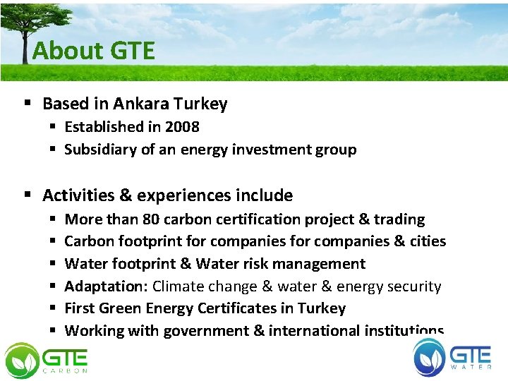 About GTE § Based in Ankara Turkey § Established in 2008 § Subsidiary of