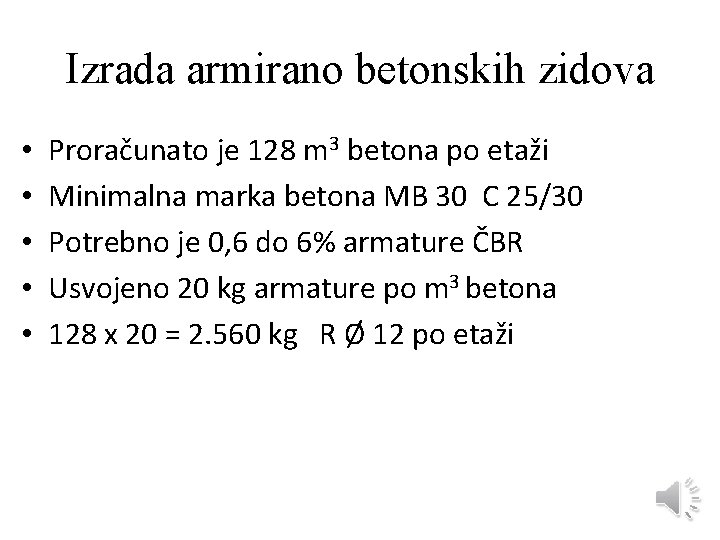 Izrada armirano betonskih zidova • • • Proračunato je 128 m 3 betona po