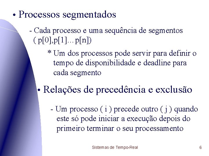  • Processos segmentados - Cada processo e uma sequência de segmentos ( p[0],