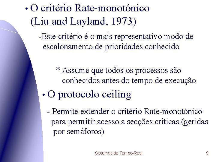  • O critério Rate-monotónico (Liu and Layland, 1973) -Este critério é o mais