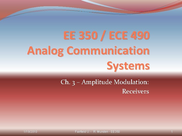EE 350 / ECE 490 Analog Communication Systems Ch. 3 – Amplitude Modulation: Receivers