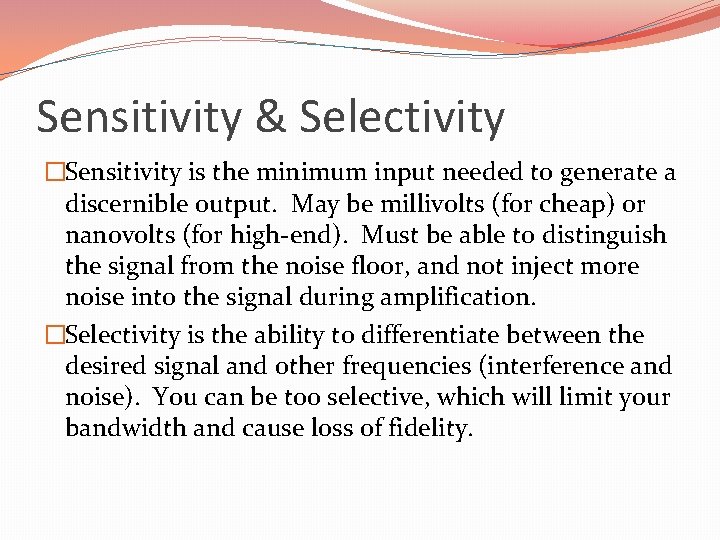 Sensitivity & Selectivity �Sensitivity is the minimum input needed to generate a discernible output.