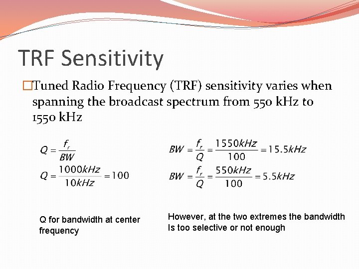 TRF Sensitivity �Tuned Radio Frequency (TRF) sensitivity varies when spanning the broadcast spectrum from