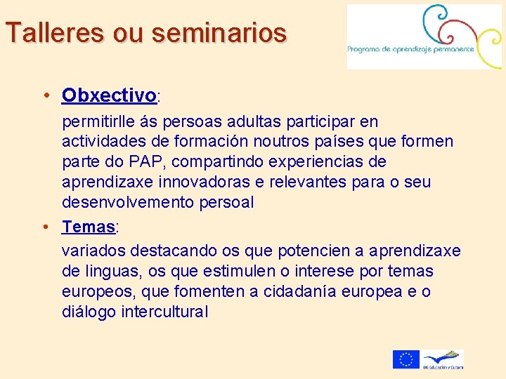 Talleres ou seminarios • Obxectivo: permitirlle ás persoas adultas participar en actividades de formación