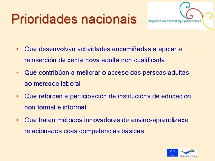 Prioridades nacionais • Que desenvolvan actividades encamiñadas a apoiar a reinserción de xente nova