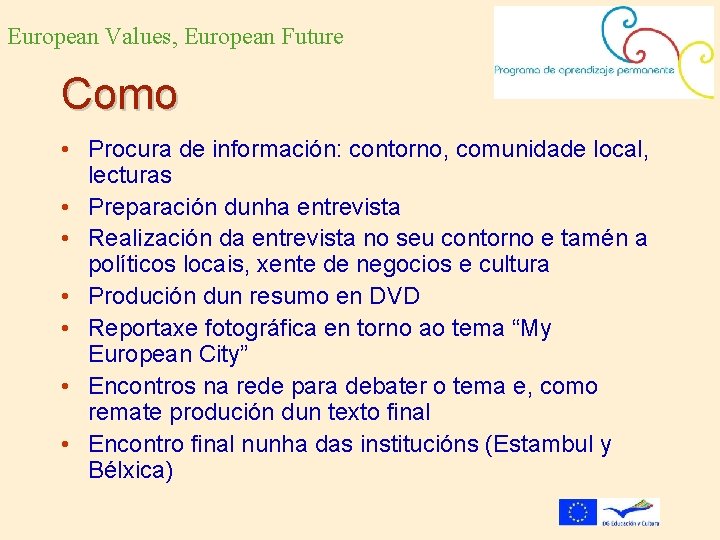 European Values, European Future Como • Procura de información: contorno, comunidade local, lecturas •