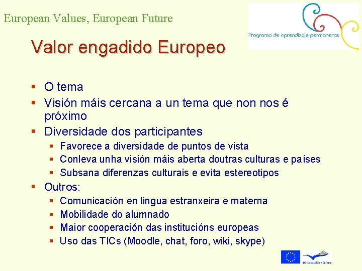 European Values, European Future Valor engadido Europeo O tema Visión máis cercana a un
