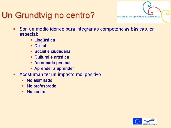 Un Grundtvig no centro? Son un medio idóneo para integrar as competencias básicas, en