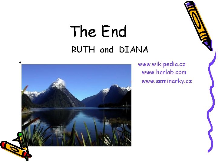 The End RUTH and DIANA • www. wikipedia. cz www. harlab. com www. seminarky.