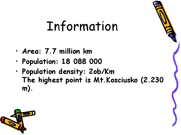 Information • Area: 7. 7 million km • Population: 18 088 000 • Population