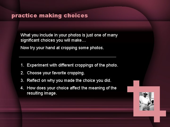 practice making choices What you include in your photos is just one of many