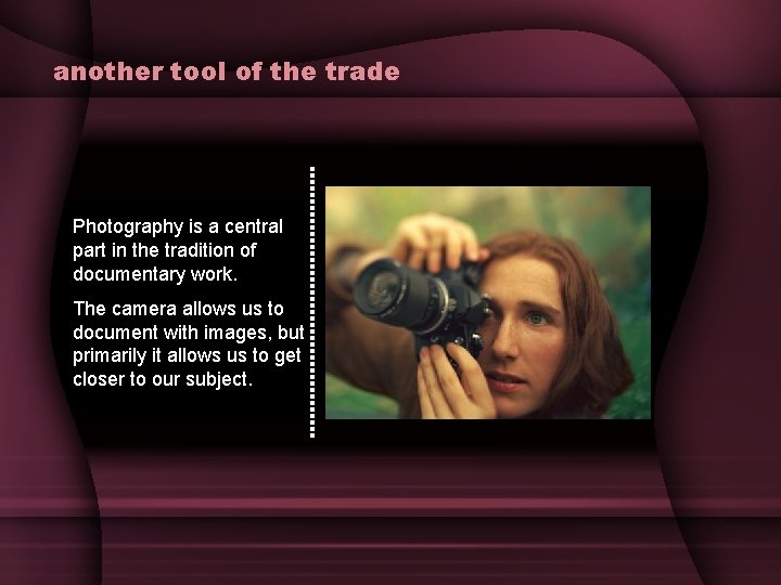 another tool of the trade Photography is a central part in the tradition of