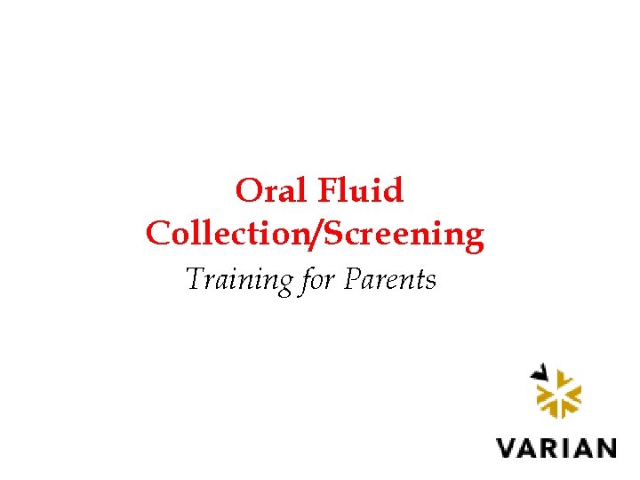 Oral Fluid Collection/Screening Training for Parents 