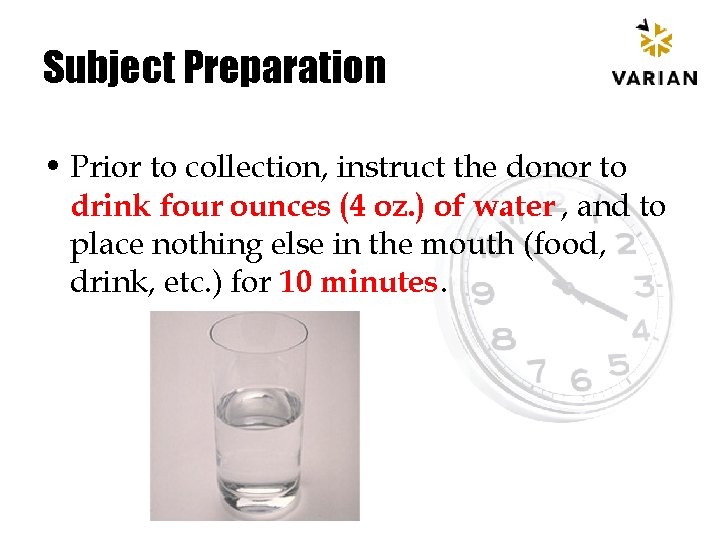 Subject Preparation • Prior to collection, instruct the donor to drink four ounces (4