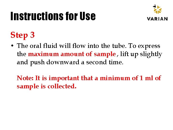Instructions for Use Step 3 • The oral fluid will flow into the tube.