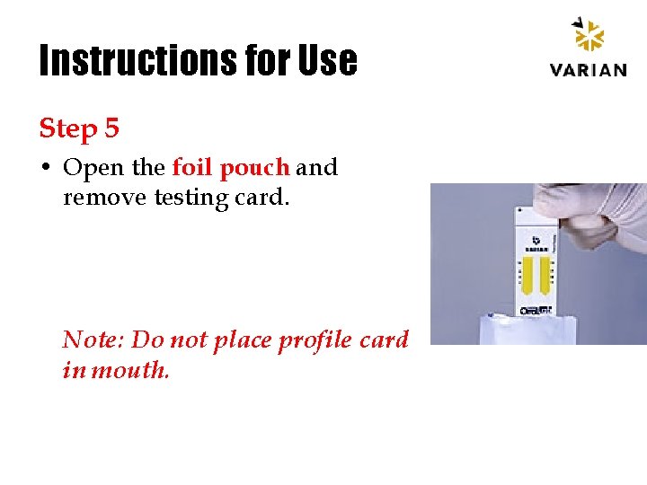 Instructions for Use Step 5 • Open the foil pouch and remove testing card.