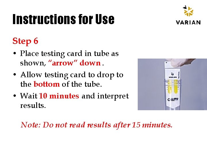 Instructions for Use Step 6 • Place testing card in tube as shown, “arrow”
