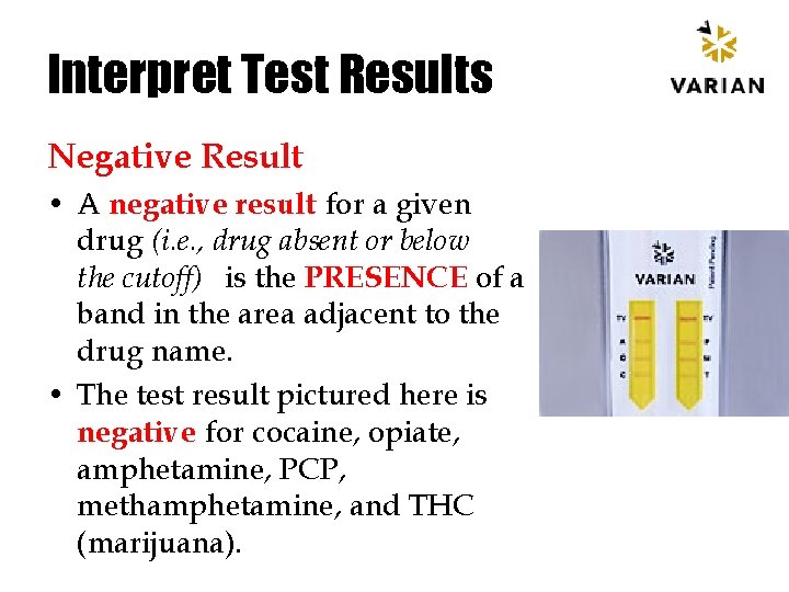 Interpret Test Results Negative Result • A negative result for a given drug (i.