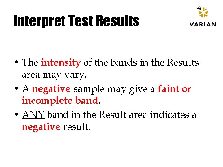 Interpret Test Results • The intensity of the bands in the Results area may