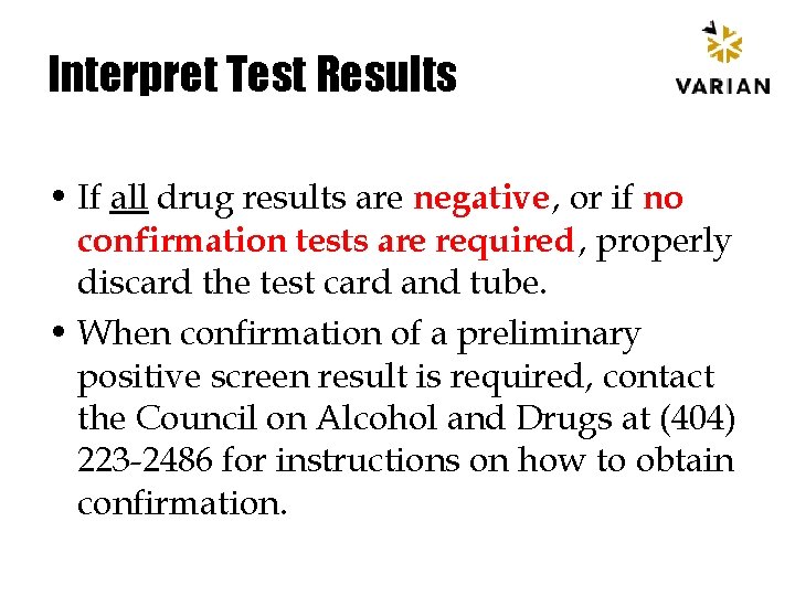 Interpret Test Results • If all drug results are negative, or if no confirmation