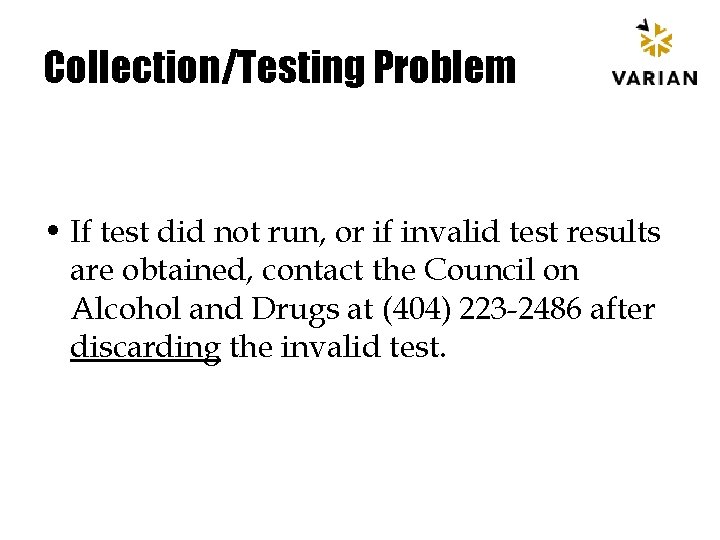 Collection/Testing Problem • If test did not run, or if invalid test results are
