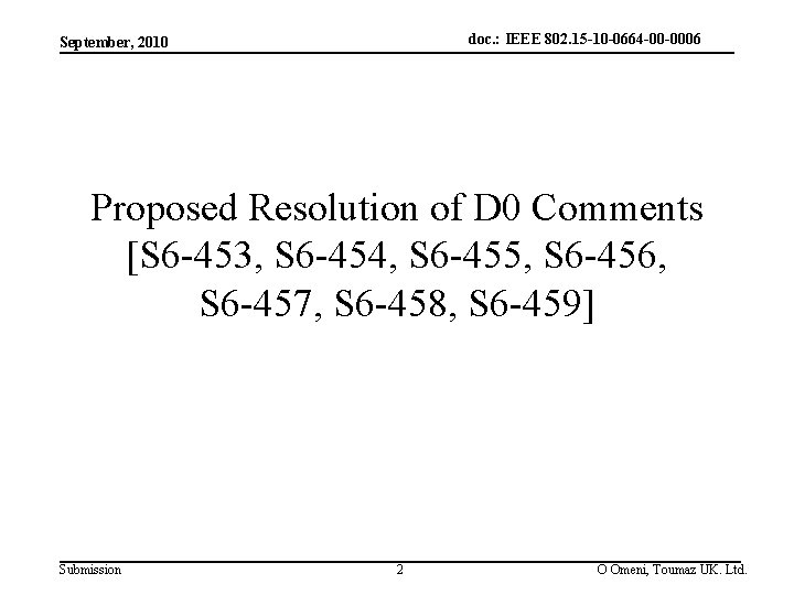 doc. : IEEE 802. 15 -10 -0664 -00 -0006 September, 2010 Proposed Resolution of