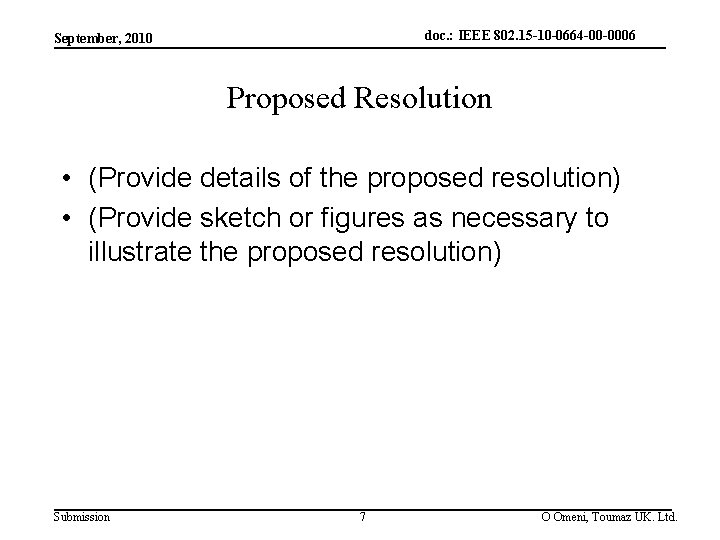 doc. : IEEE 802. 15 -10 -0664 -00 -0006 September, 2010 Proposed Resolution •