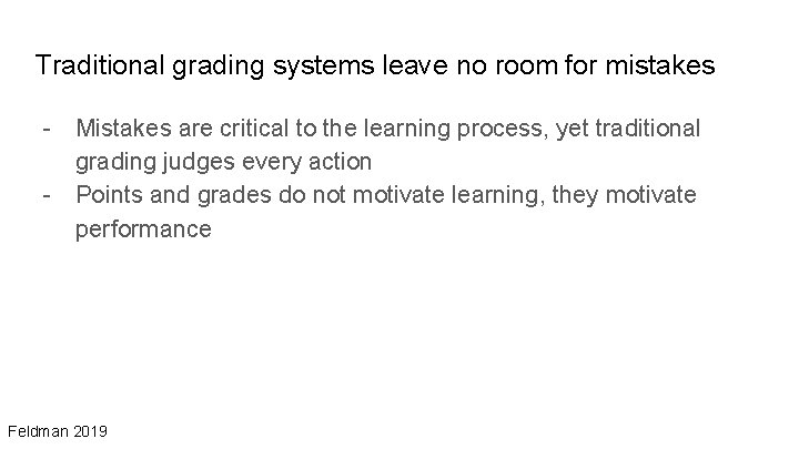 Traditional grading systems leave no room for mistakes - Mistakes are critical to the