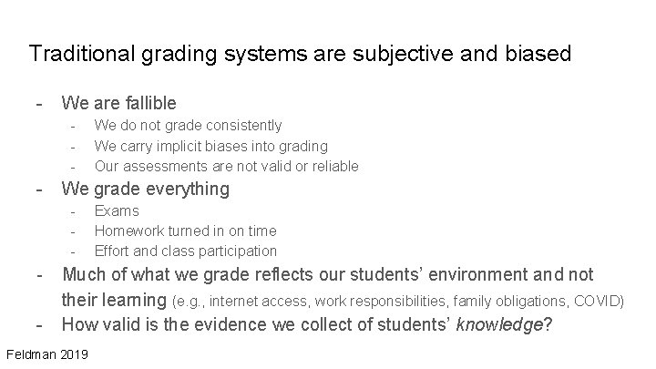 Traditional grading systems are subjective and biased - We are fallible - - We