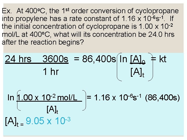 Ex. At 400 o. C, the 1 st order conversion of cyclopropane into propylene