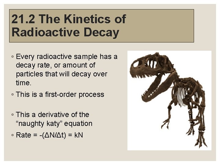 21. 2 The Kinetics of Radioactive Decay ◦ Every radioactive sample has a decay