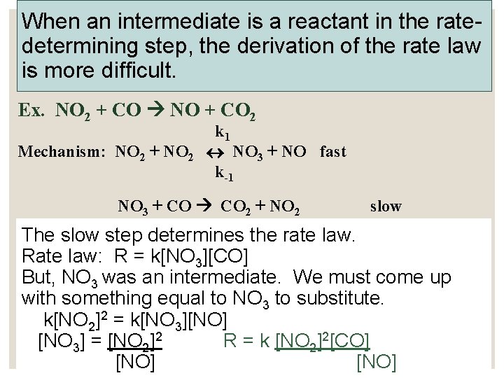 When an intermediate is a reactant in the ratedetermining step, the derivation of the