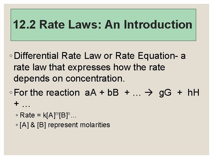 12. 2 Rate Laws: An Introduction ◦ Differential Rate Law or Rate Equation- a
