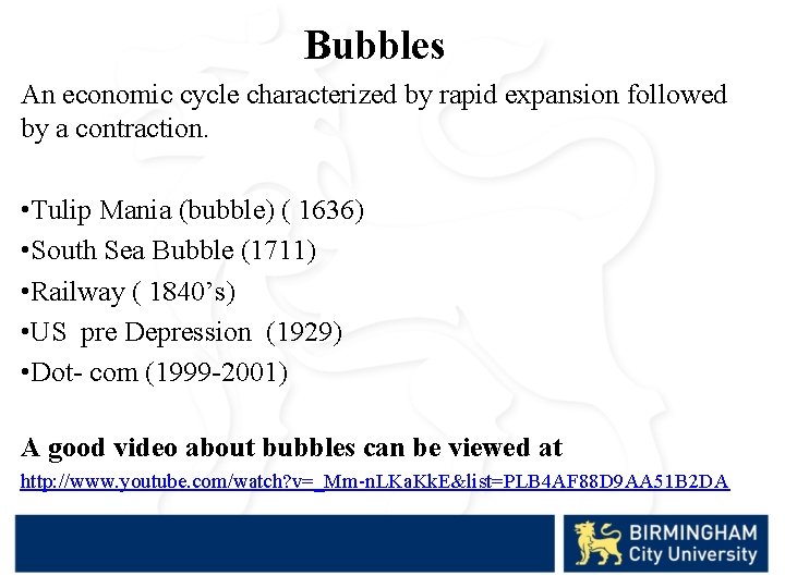 Bubbles An economic cycle characterized by rapid expansion followed by a contraction. • Tulip