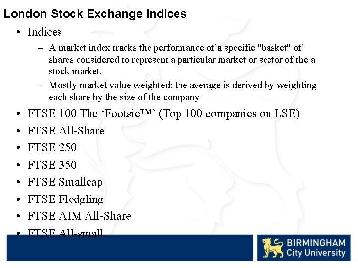 London Stock Exchange Indices • Indices – A market index tracks the performance of